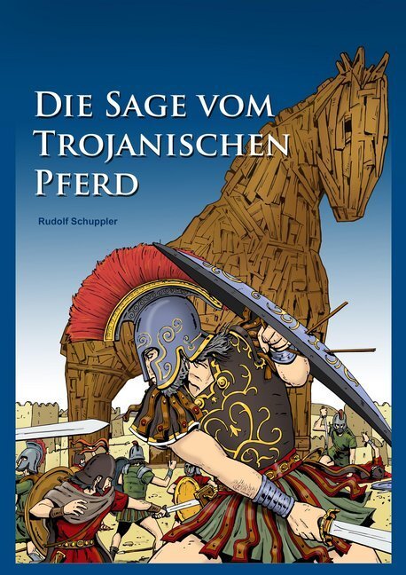 Cover: 9783990242322 | Die Sage vom Trojanischen Pferd | Rudolf Schuppler | Buch | 2013