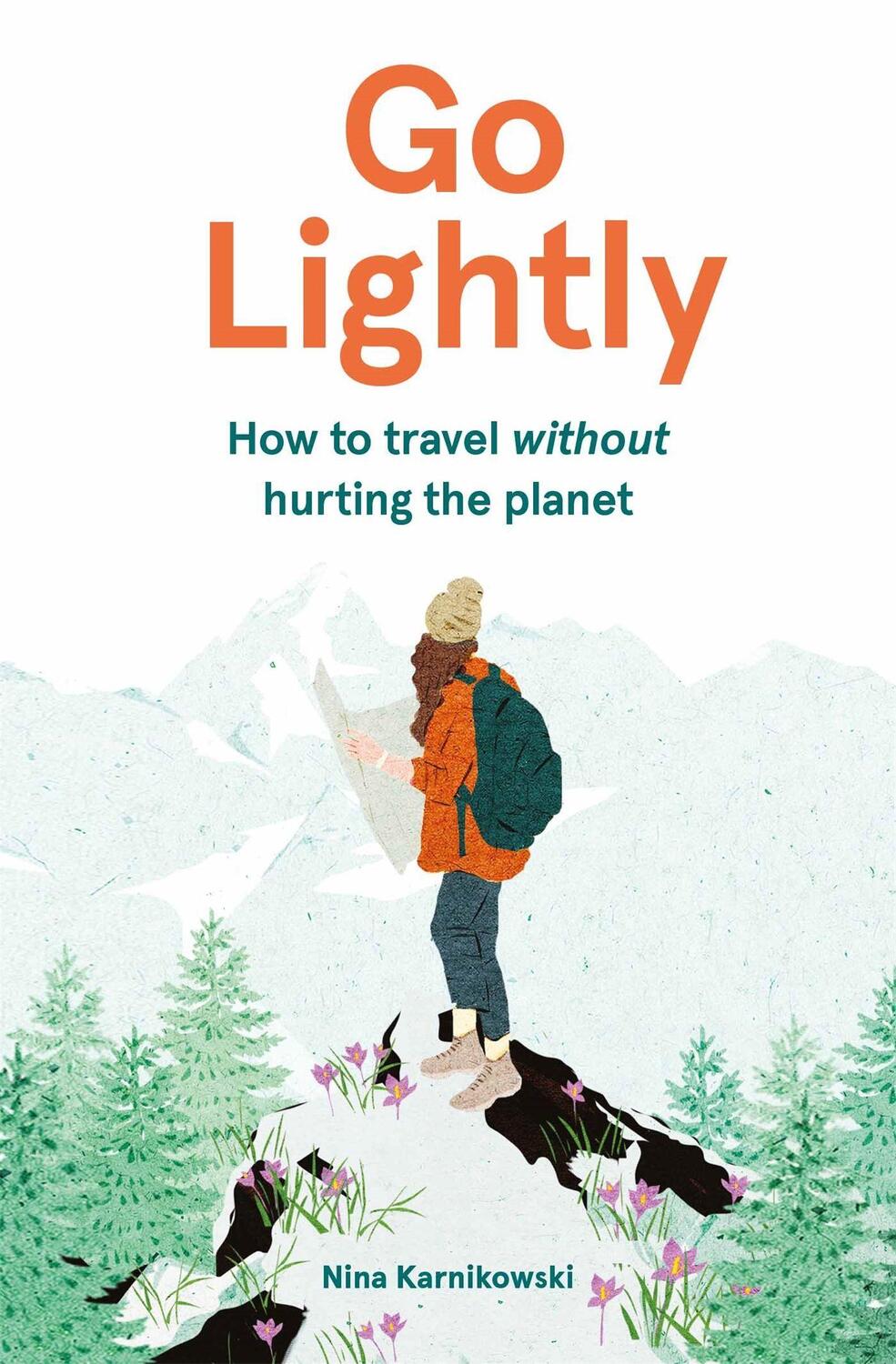 Cover: 9781786278920 | Go Lightly: How to Travel Without Hurting the Planet | Karnikowski