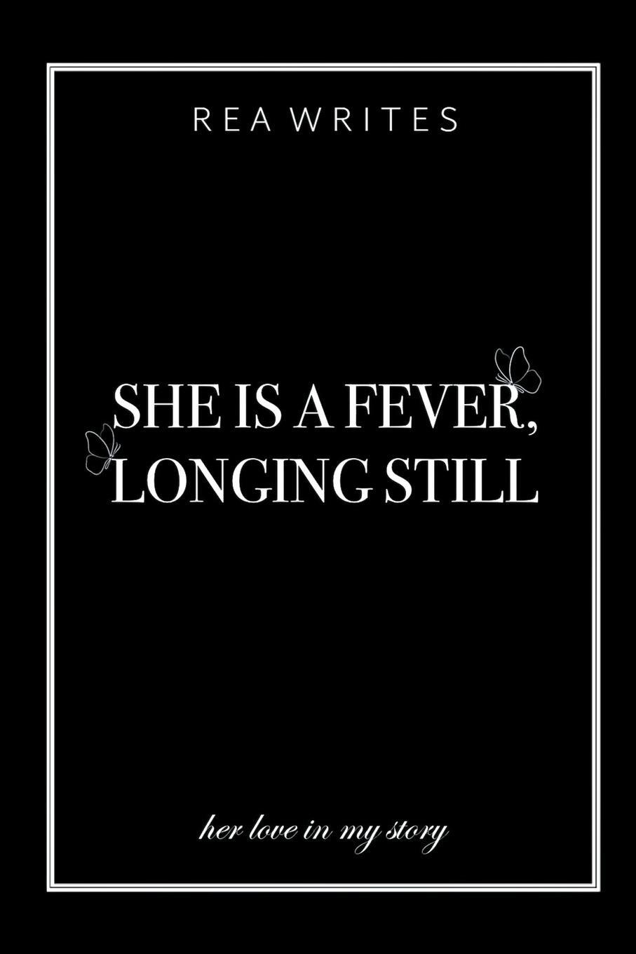 Cover: 9798224770427 | She is a Fever, Longing Still | Rea Writes | Taschenbuch | Paperback