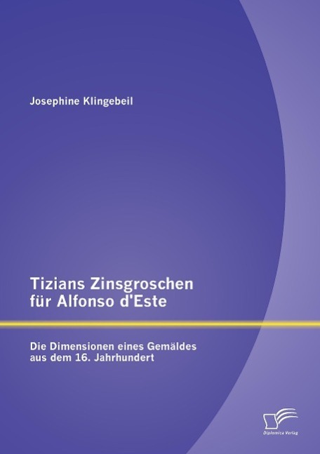 Cover: 9783842890077 | Tizians Zinsgroschen für Alfonso d Este: Die Dimensionen eines...