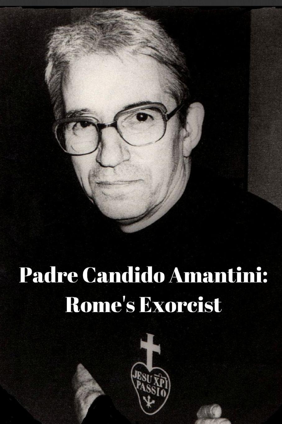 Cover: 9781365232541 | Padre Candido Amantini, CP | Rome's Exorcist | Coluccia (u. a.) | Buch