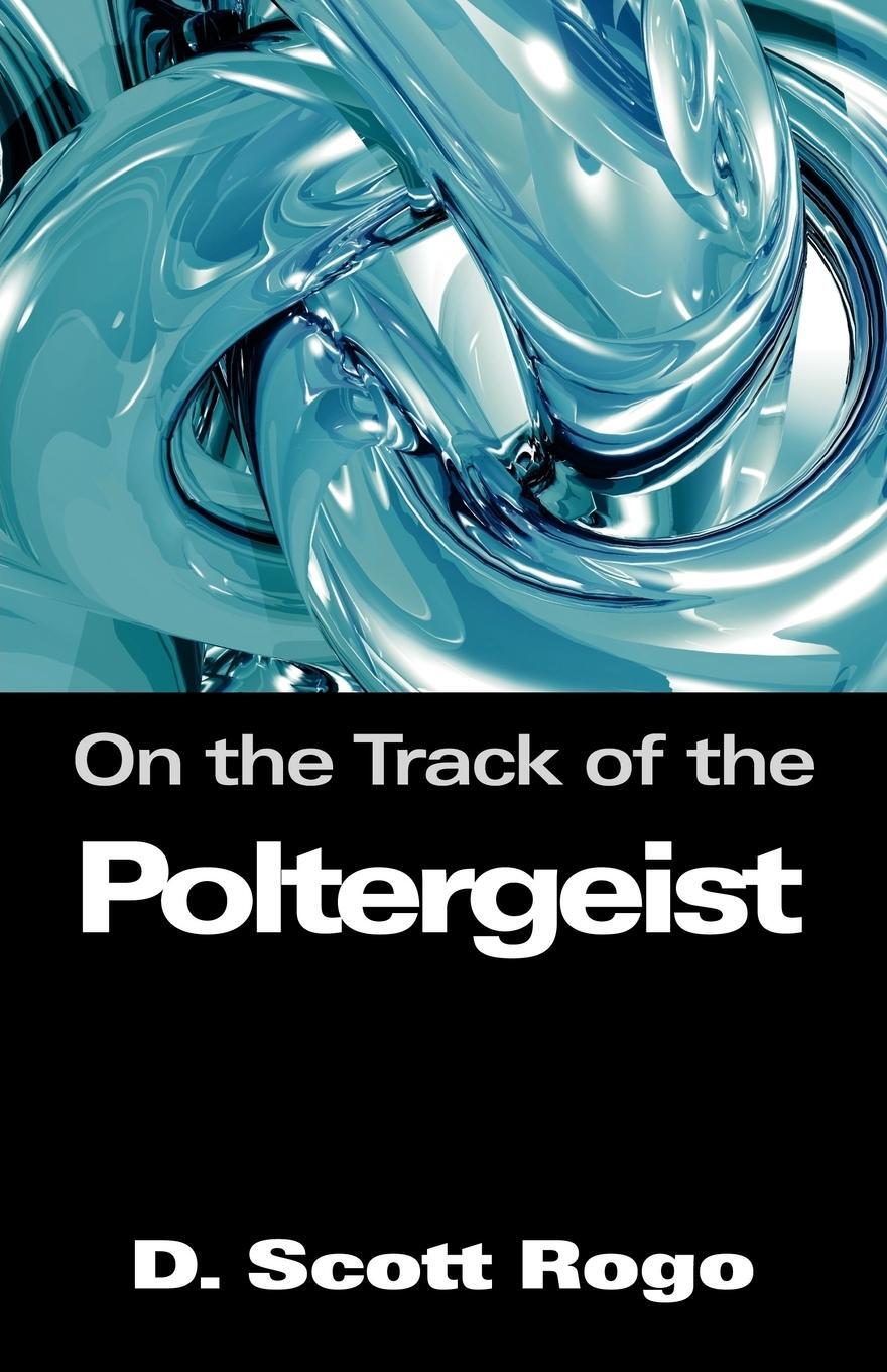 Cover: 9781933665054 | On the Track of the Poltergeist | D. Scott Rogo | Taschenbuch | 2005