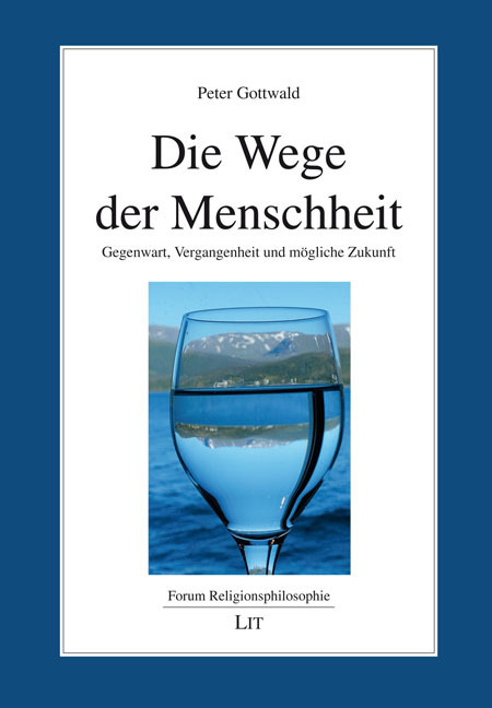 Cover: 9783643153869 | Die Wege der Menschheit | Peter Gottwald | Taschenbuch | 160 S. | 2024