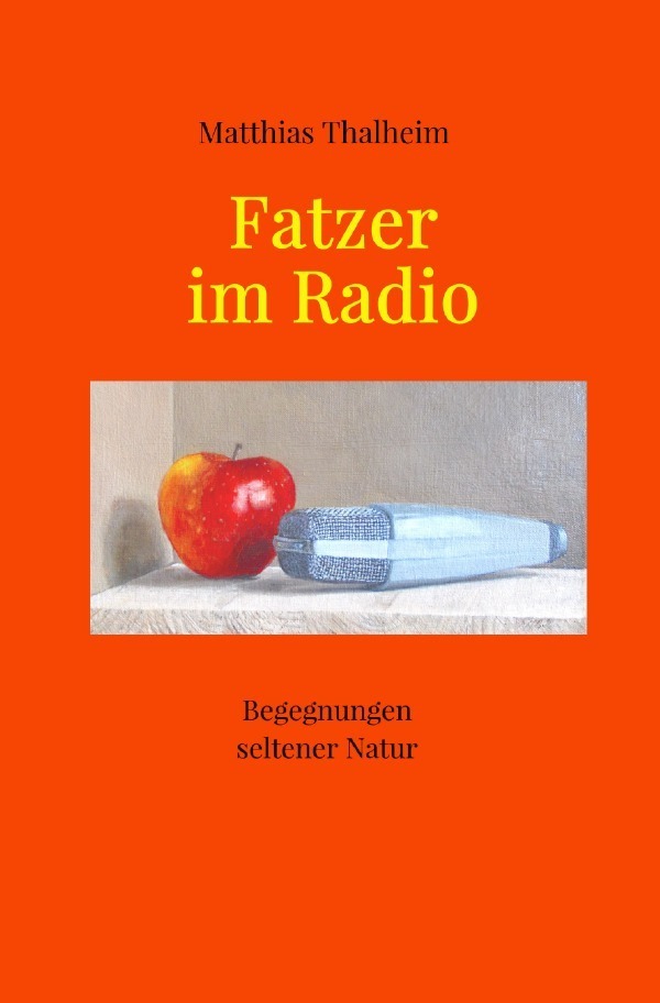 Cover: 9783750260962 | Fatzer im Radio | Begegnungen seltener Natur | Matthias Thalheim