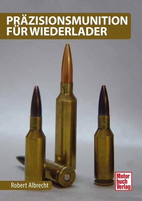 Cover: 9783613038929 | Präzisionsmunition für Wiederlader | Robert Albrecht | Buch | Deutsch