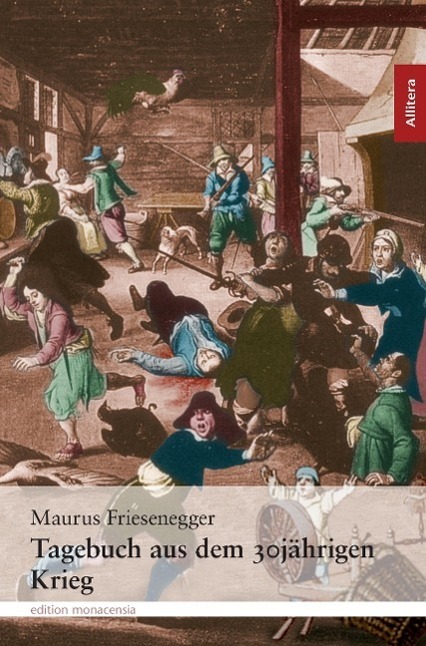Tagebuch aus dem 30jährigen Krieg - Friesenegger, Maurus