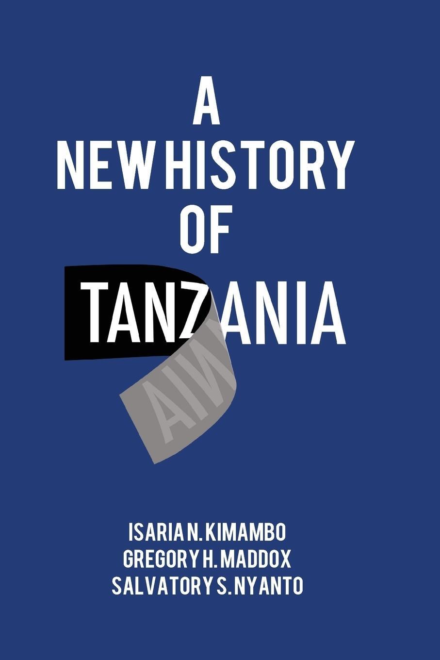 Cover: 9789987753994 | A New History of Tanzania | Isaria N. Kimambo (u. a.) | Taschenbuch