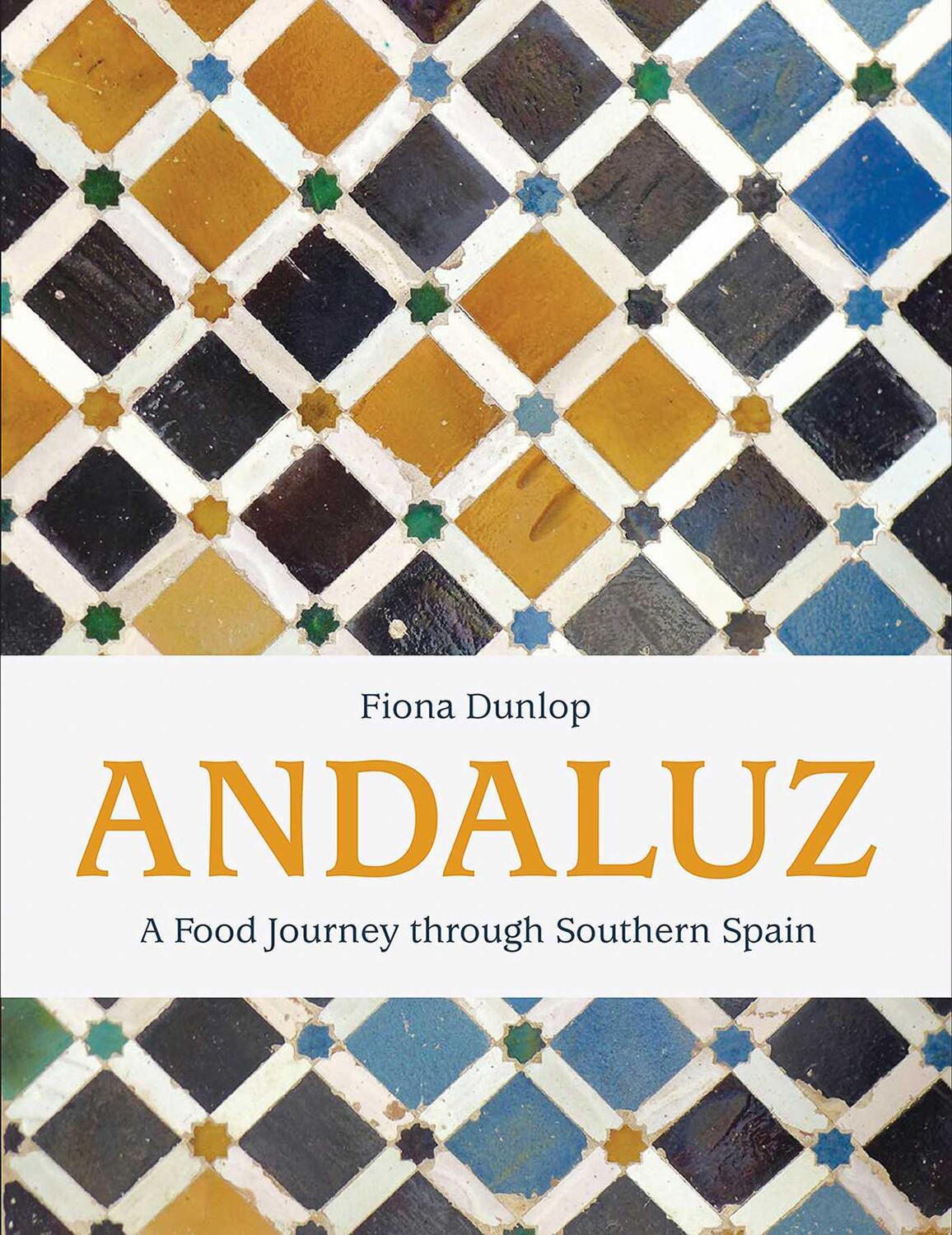 Cover: 9781623719999 | Andaluz | A Food Journey Through Southern Spain | Fiona Dunlop | Buch