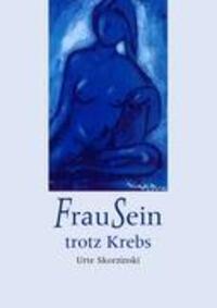 Cover: 9783833442780 | FrauSein trotz Krebs | Urte Skorzinski | Taschenbuch | 2008
