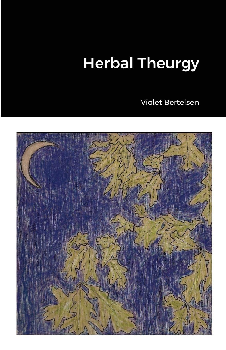 Cover: 9781667166520 | Herbal Theurgy | Violet Bertelsen | Taschenbuch | Paperback | Englisch