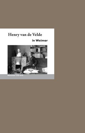 Cover: 9783937434704 | Henry van de Velde in Weimar | Menschen und Orte | Martin H. Schmidt