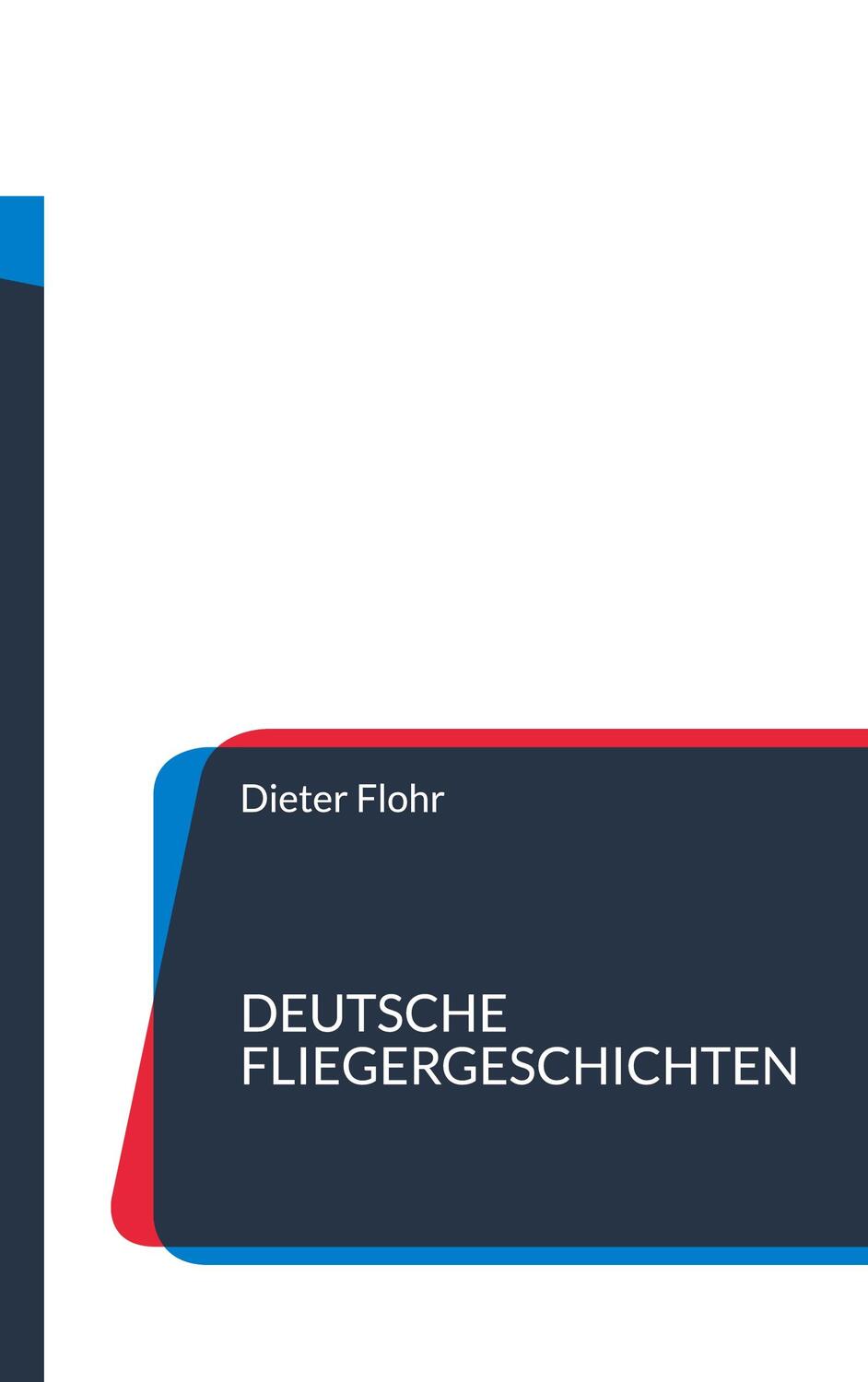 Cover: 9783758331480 | Deutsche Fliegergeschichten | Aus Hundert Jahren | Dieter Flohr | Buch
