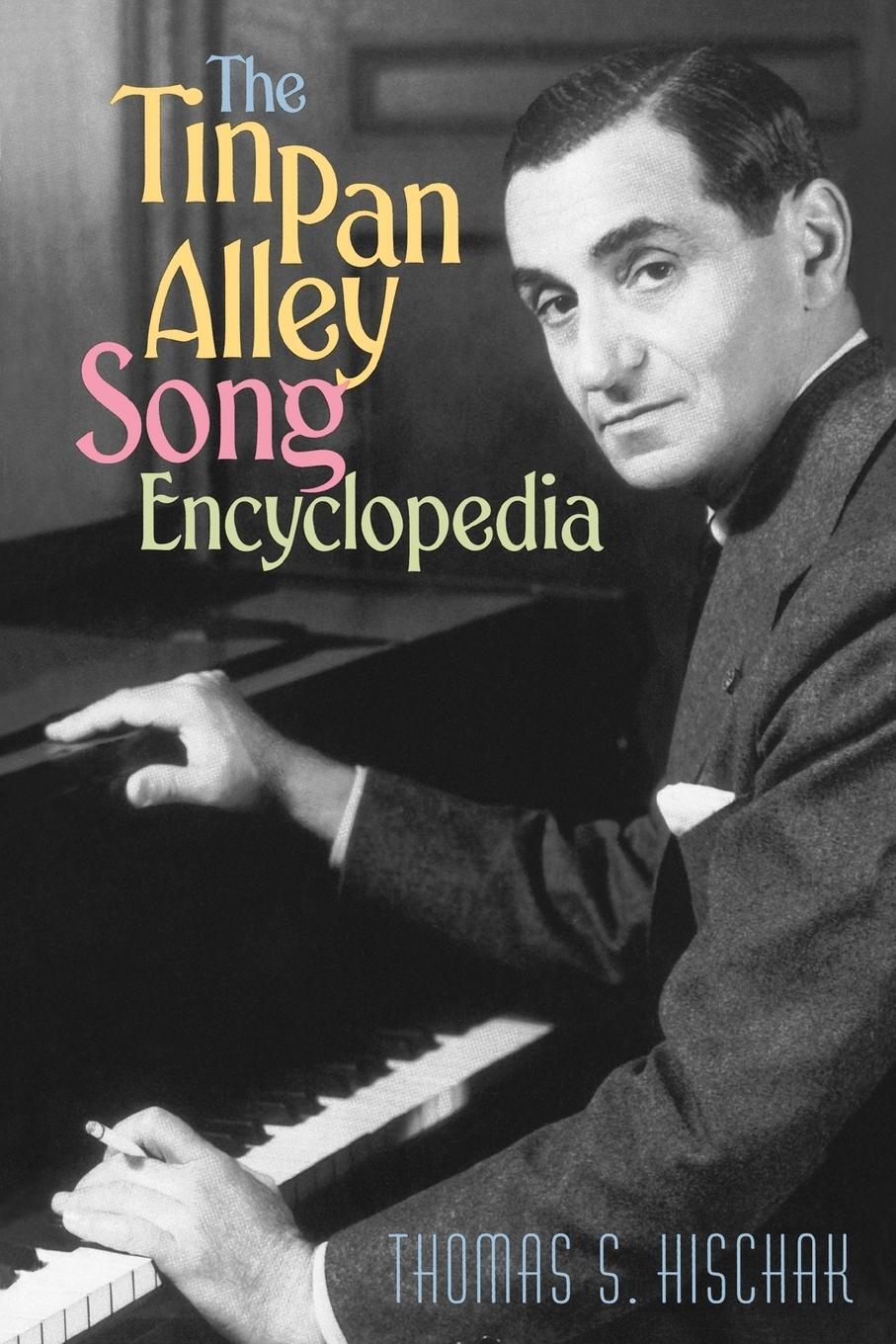 Cover: 9780313360619 | The Tin Pan Alley Song Encyclopedia | Thomas S. Hischak | Taschenbuch