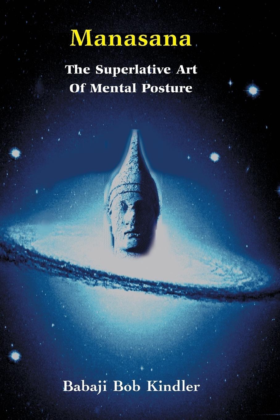 Cover: 9781891893209 | Manasana - The Superlative Art of Mental Posture | Babaji Bob Kindler