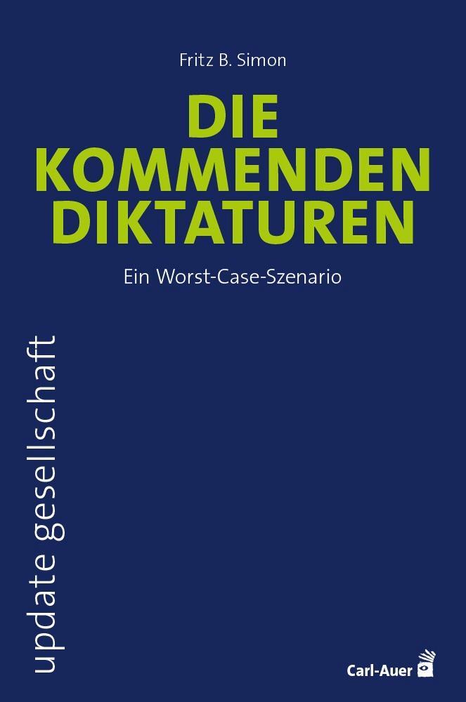 Cover: 9783849705565 | Die kommenden Diktaturen | Ein Worst-Case-Szenario | Fritz B. Simon