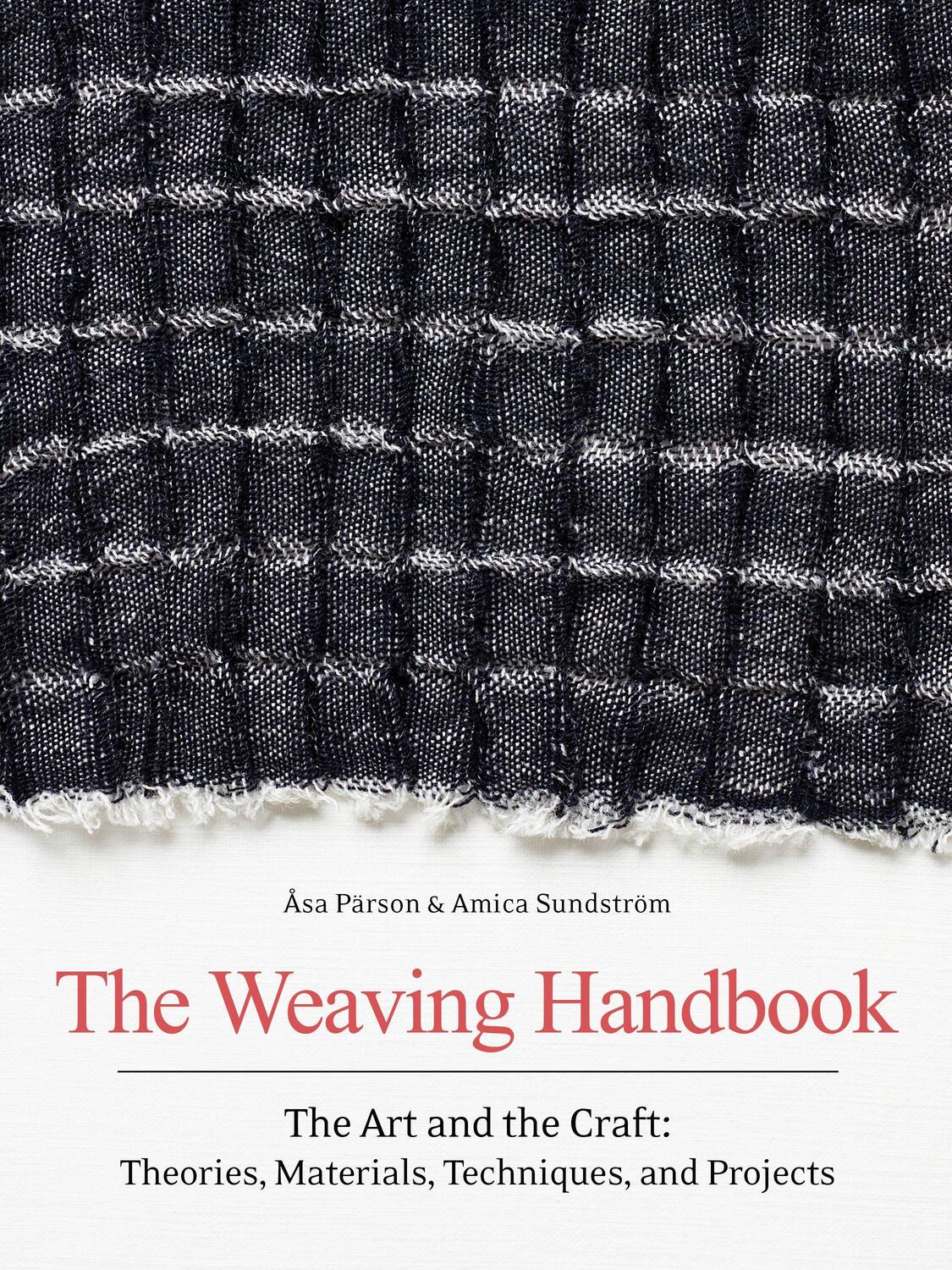 Cover: 9781646010868 | The Weaving Handbook: The Art and the Craft: Theories, Materials,...