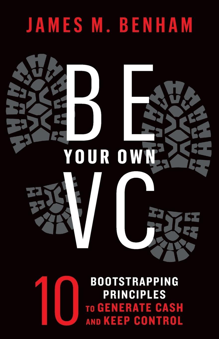 Cover: 9781544535678 | Be Your Own VC | James M. Benham | Taschenbuch | Paperback | Englisch
