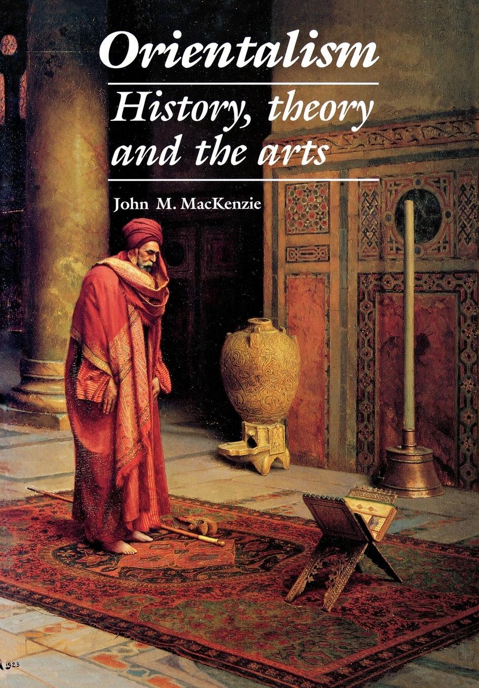 Cover: 9780719045783 | Orientalism | History, Theory and the Arts | John M. Mackenzie | Buch