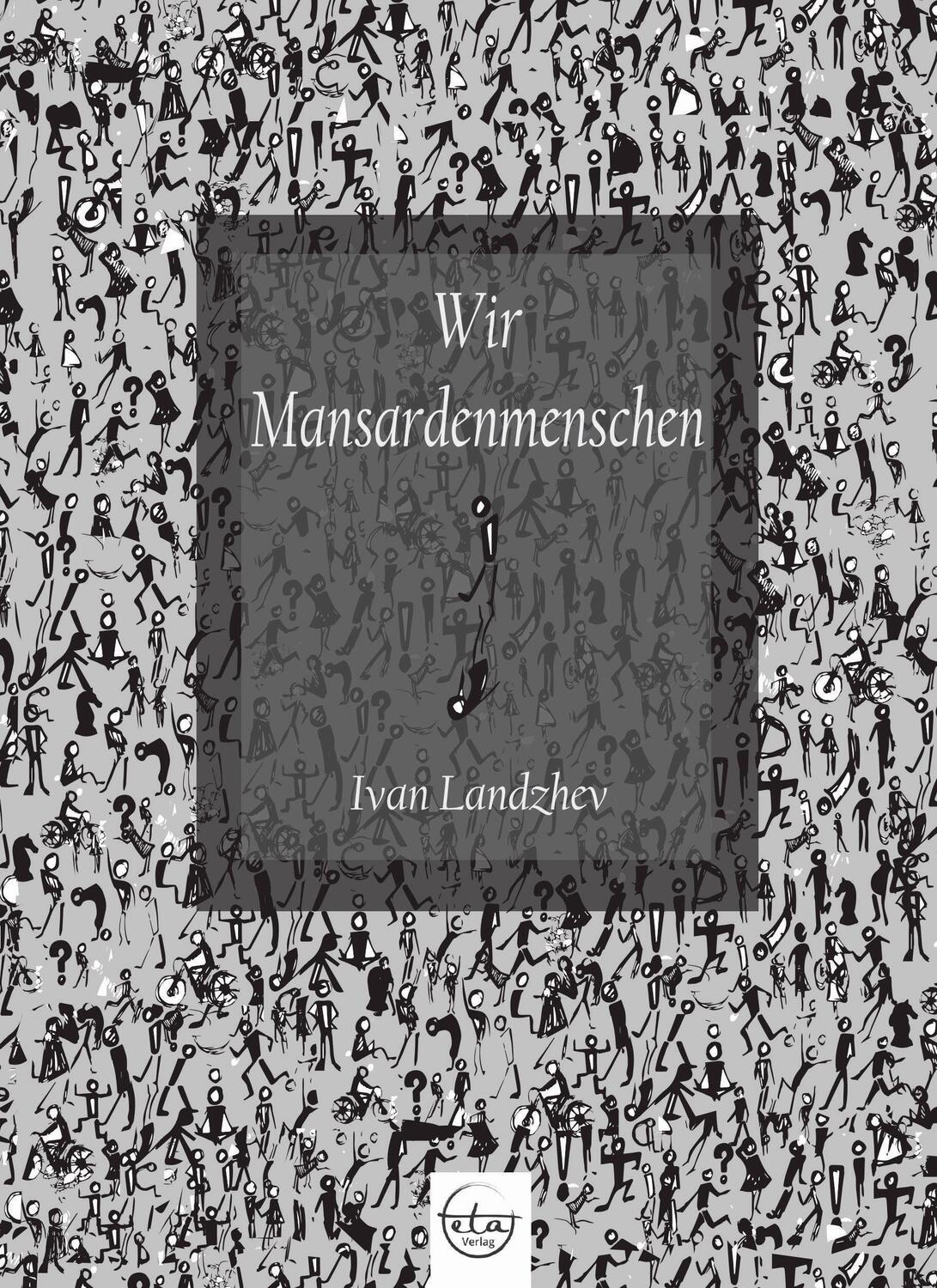Cover: 9783981840827 | Wir Mansardenmenschen | Gedichte, Dt/bulgar | Ivan Landzhev | Buch