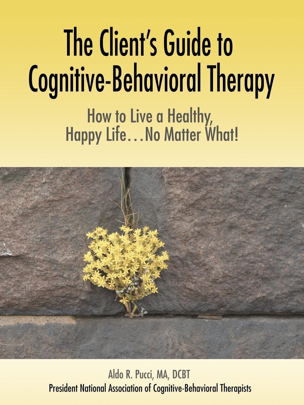 Cover: 9780595380763 | The Client's Guide to Cognitive-Behavioral Therapy | Aldo R. Pucci