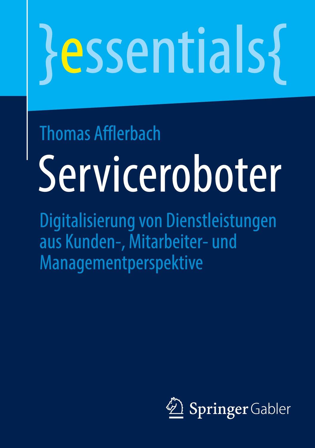 Cover: 9783658356231 | Serviceroboter | Thomas Afflerbach | Taschenbuch | essentials | 2021