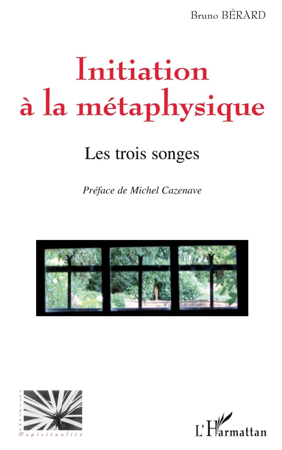 Cover: 9782296074743 | Initiation à la métaphysique | Les trois songes | Bruno Bérard | Buch