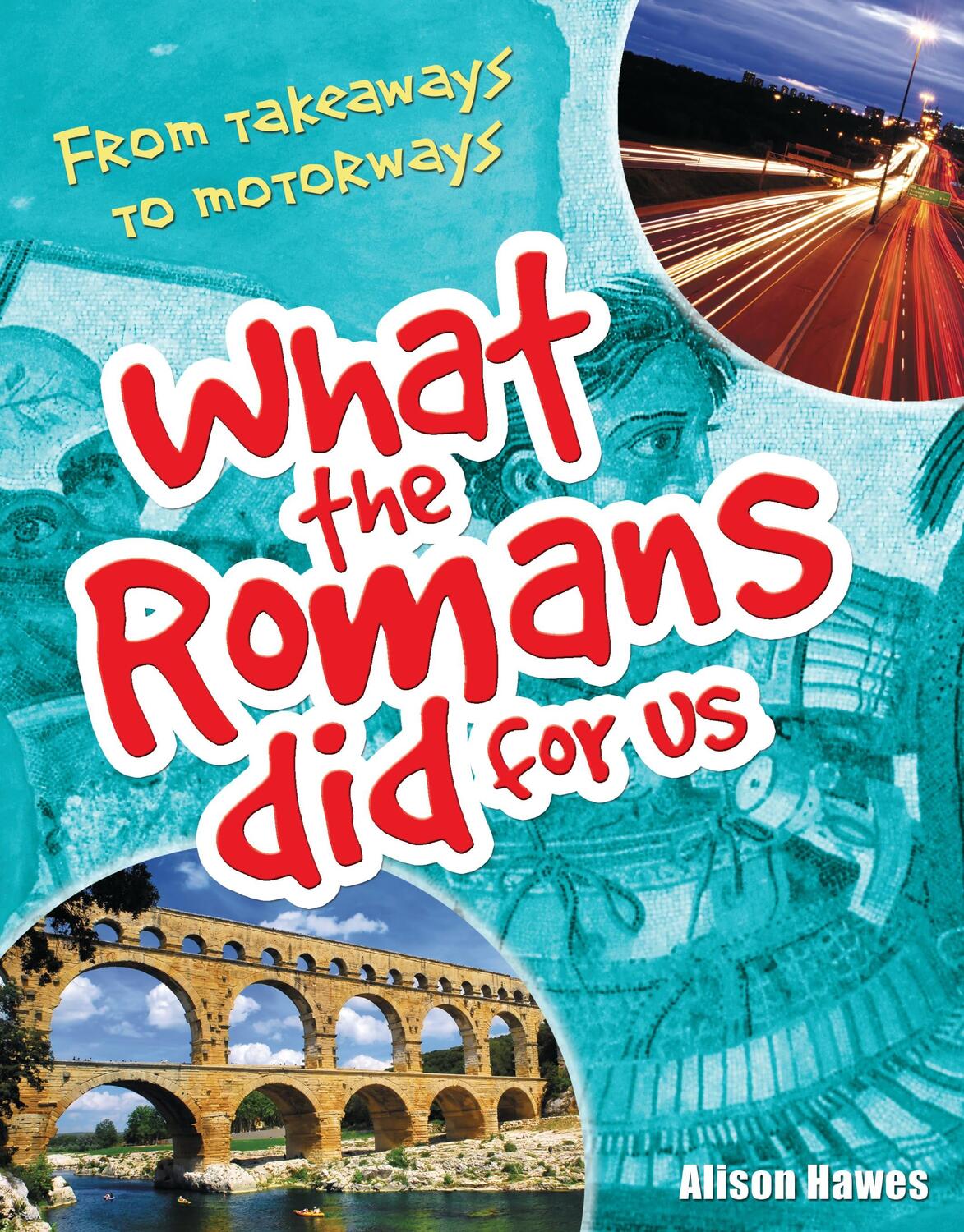 Cover: 9781408112861 | What the Romans did for us | From takeaways to motorways (age 7-8)
