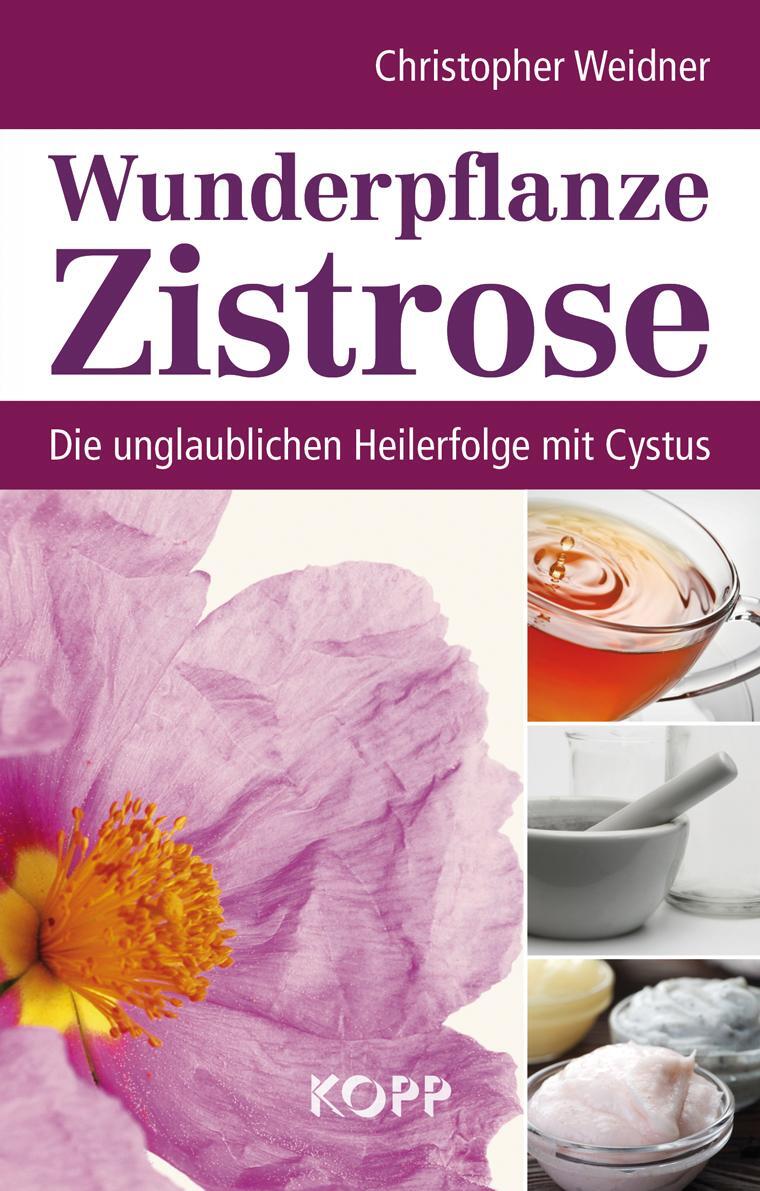 Cover: 9783864450136 | Wunderpflanze Zistrose | Die unglaublichen Heilerfolge mit Cystus