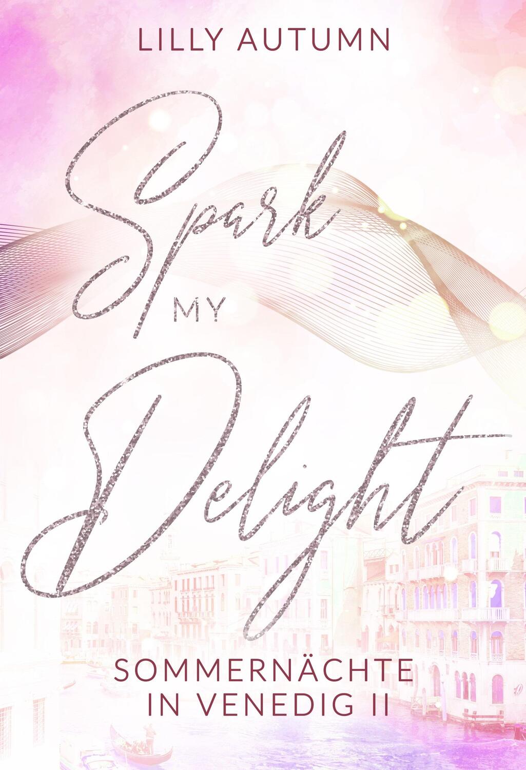 Cover: 9783989420618 | Spark my Delight - Sommernächte in Venedig | Lilly Autumn | Buch