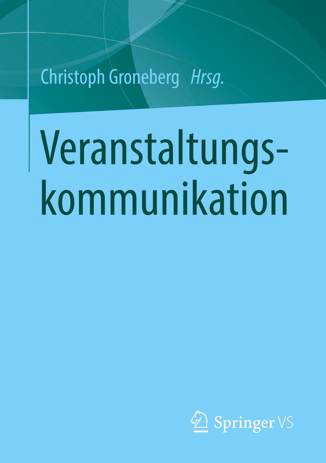 Cover: 9783658117245 | Veranstaltungskommunikation | Christoph Groneberg | Taschenbuch | IX