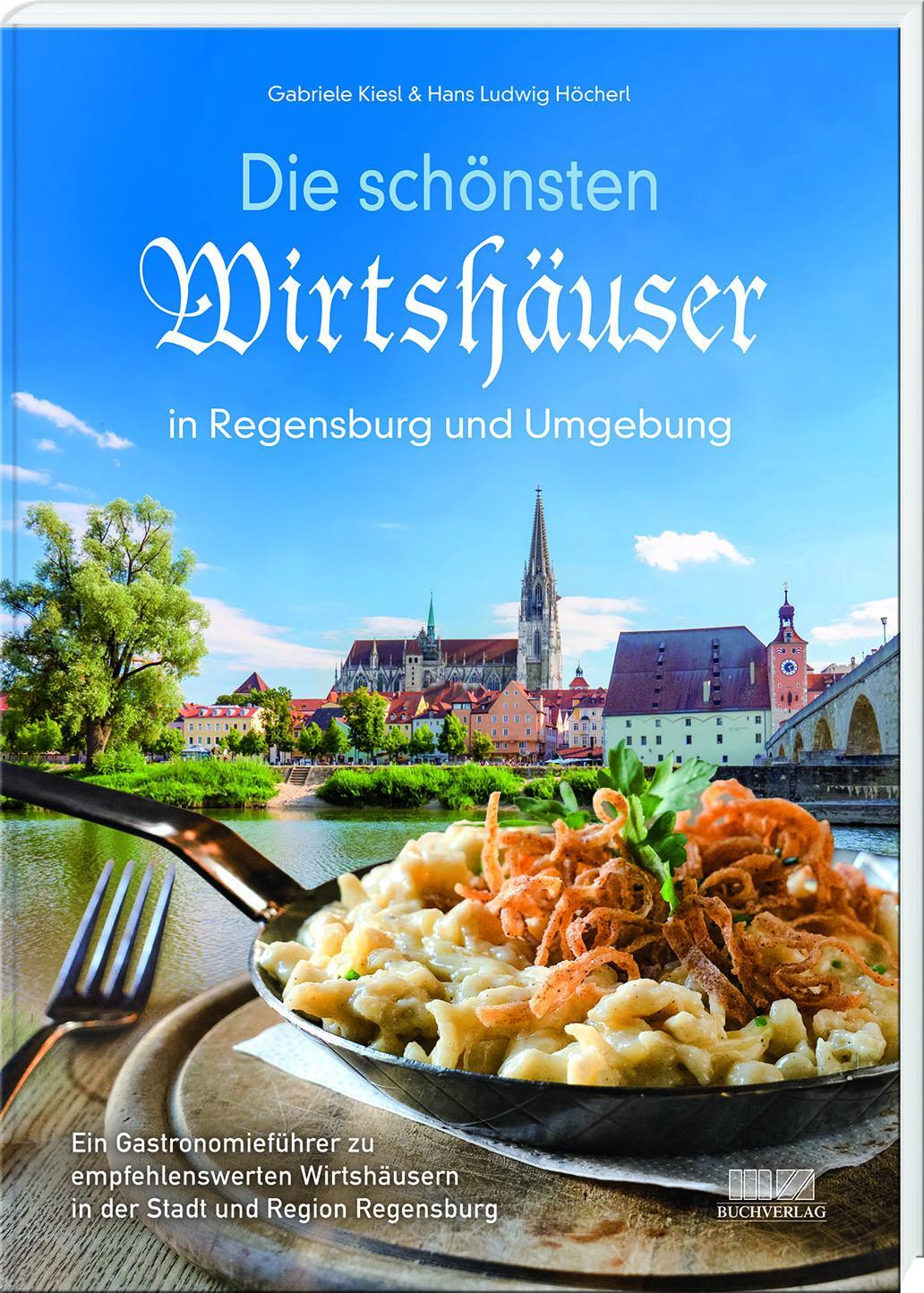 Cover: 9783955874230 | Die schönsten Wirtshäuser in Regensburg und Umgebung | Kiesl (u. a.)