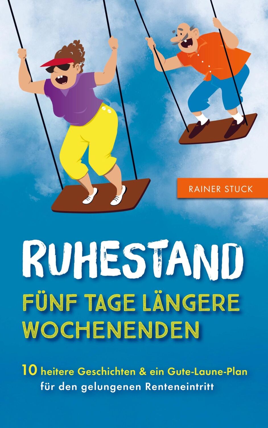 Cover: 9789403611556 | Ruhestand - Fünf Tage längere Wochenenden - 10 heitere Geschichten...