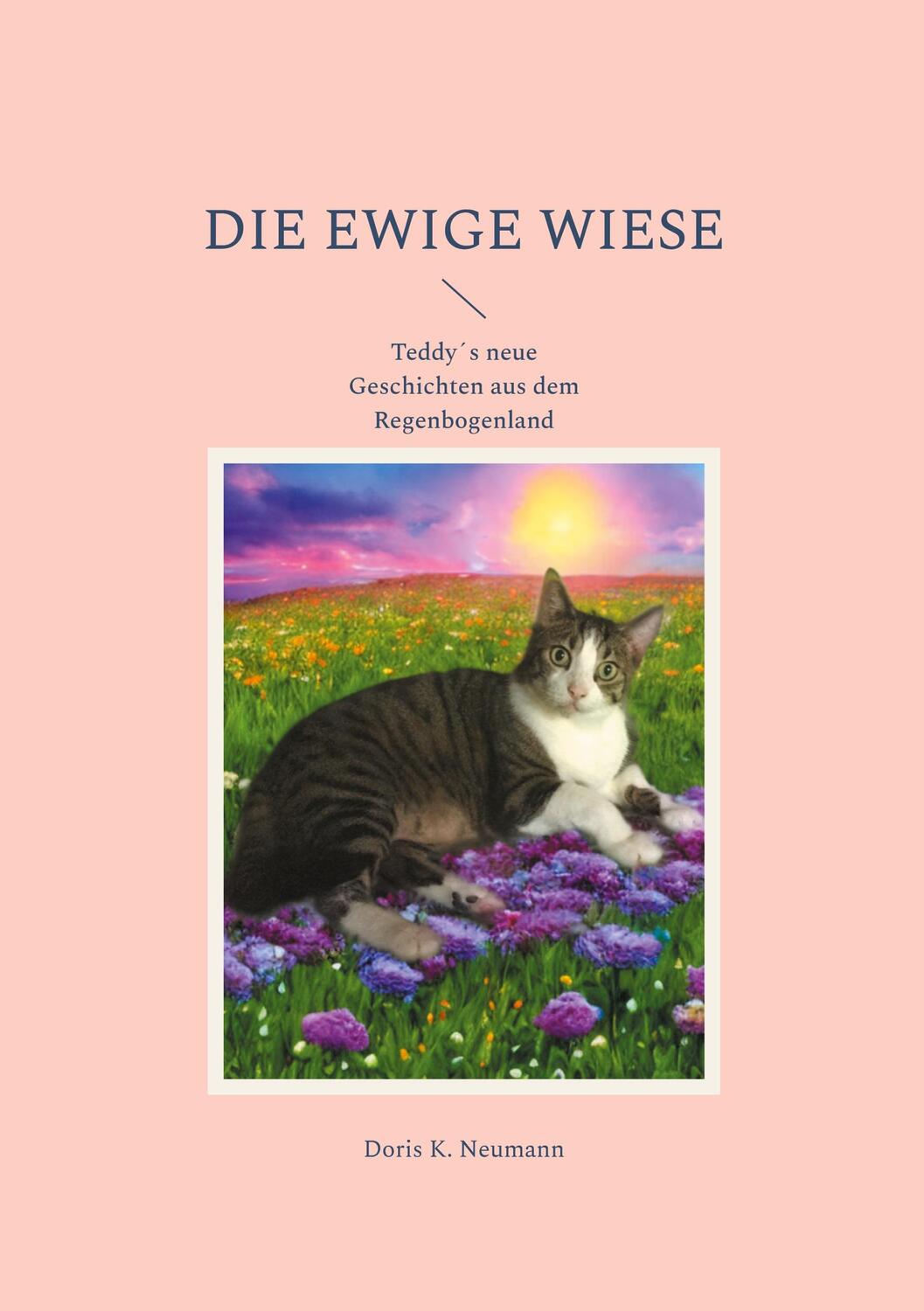 Cover: 9783769314533 | Die ewige Wiese | Teddy´s neue Geschichten aus dem Regenbogenland