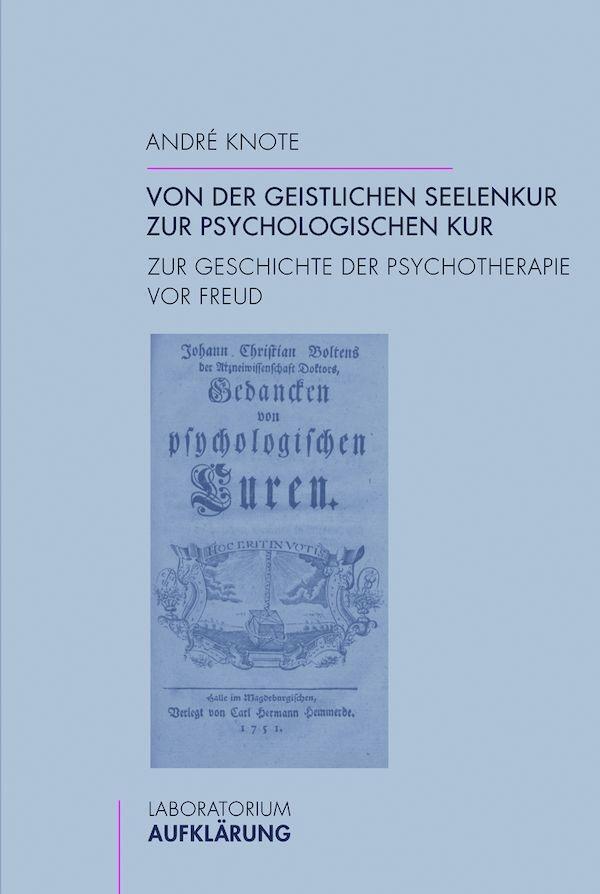 Cover: 9783770556489 | Von der geistlichen Seelenkur zur psychologischen Kur | André Knote