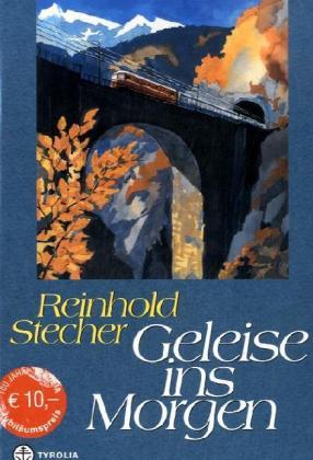 Cover: 9783702225964 | Geleise ins Morgen | Reinhold Stecher | Buch | Tyrolia