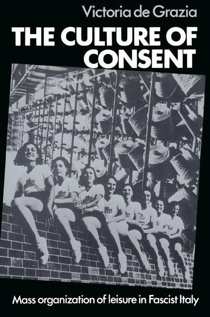 Cover: 9780521526913 | The Culture of Consent | Mass Organisation of Leisure in Fascist Italy