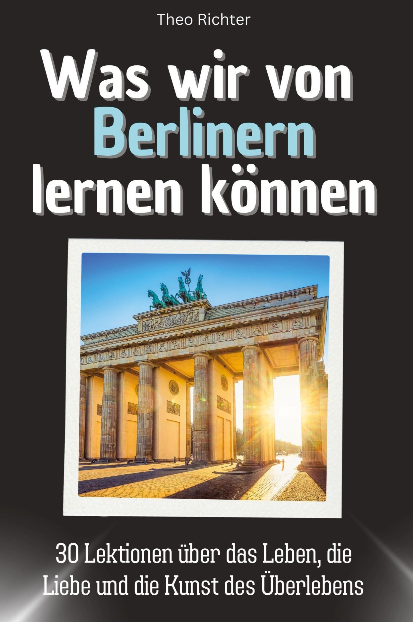 Cover: 9783759114990 | Was wir von Berlinern lernen können | Theo Richter | Taschenbuch