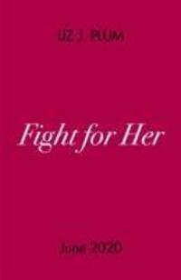 Cover: 9780241460757 | Fight For Her | Liz J. Plum | Taschenbuch | A Wattpad Novel | Englisch