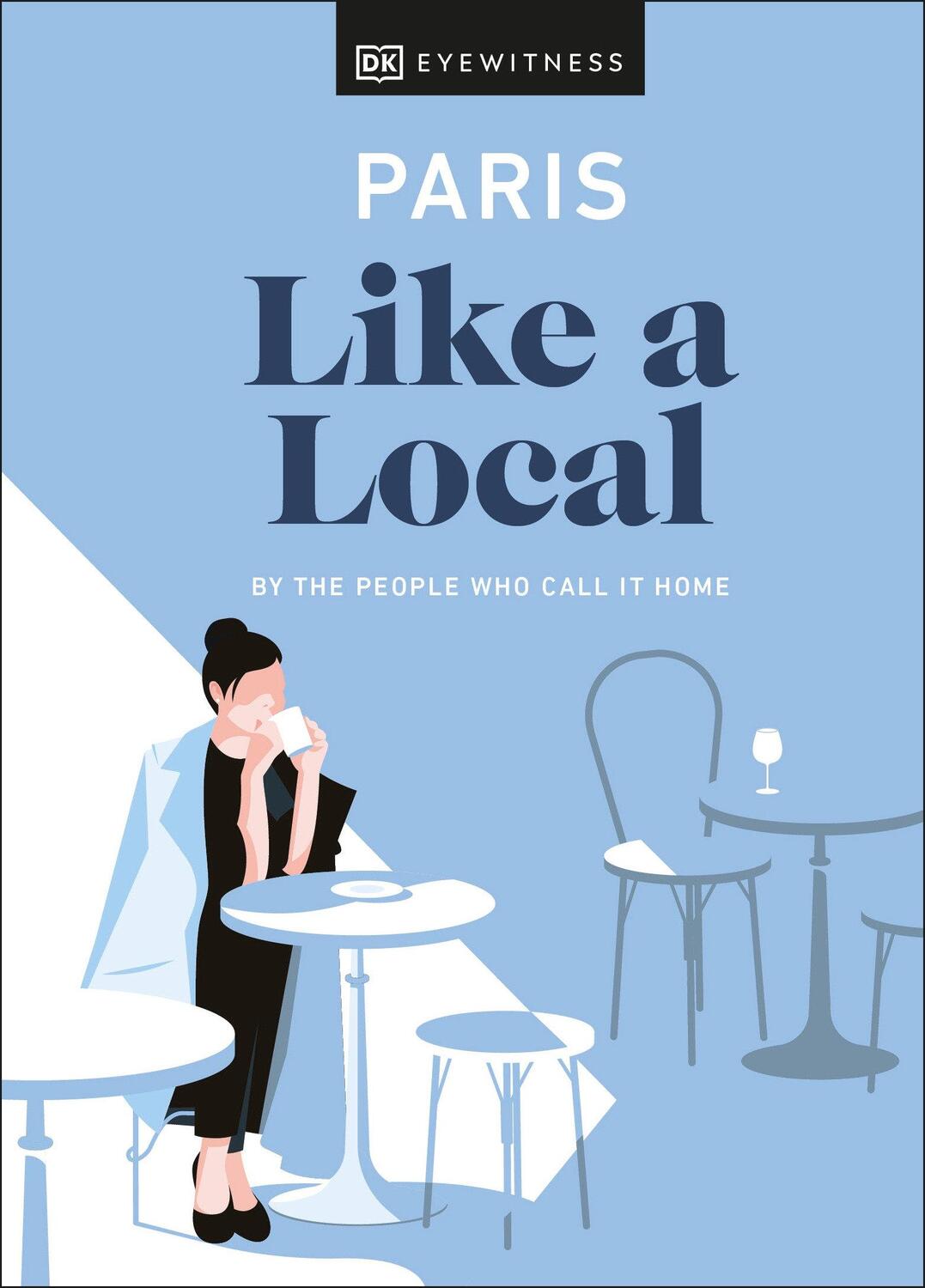 Cover: 9780241490693 | Paris Like a Local | Dk Eyewitness (u. a.) | Buch | Local Travel Guide