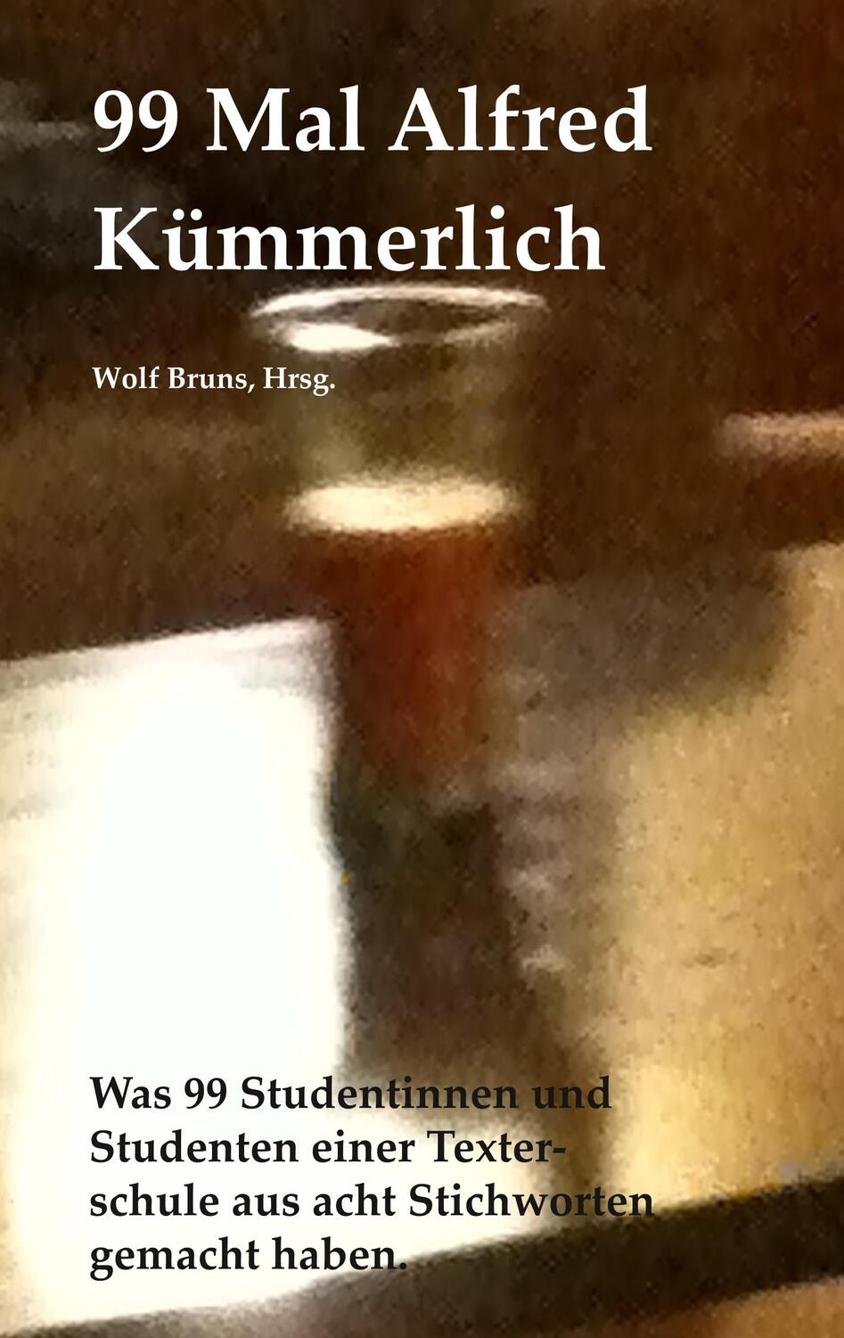 Cover: 9783750436589 | 99 Mal Alfred Kümmerlich | Wolf Bruns | Taschenbuch | Books on Demand