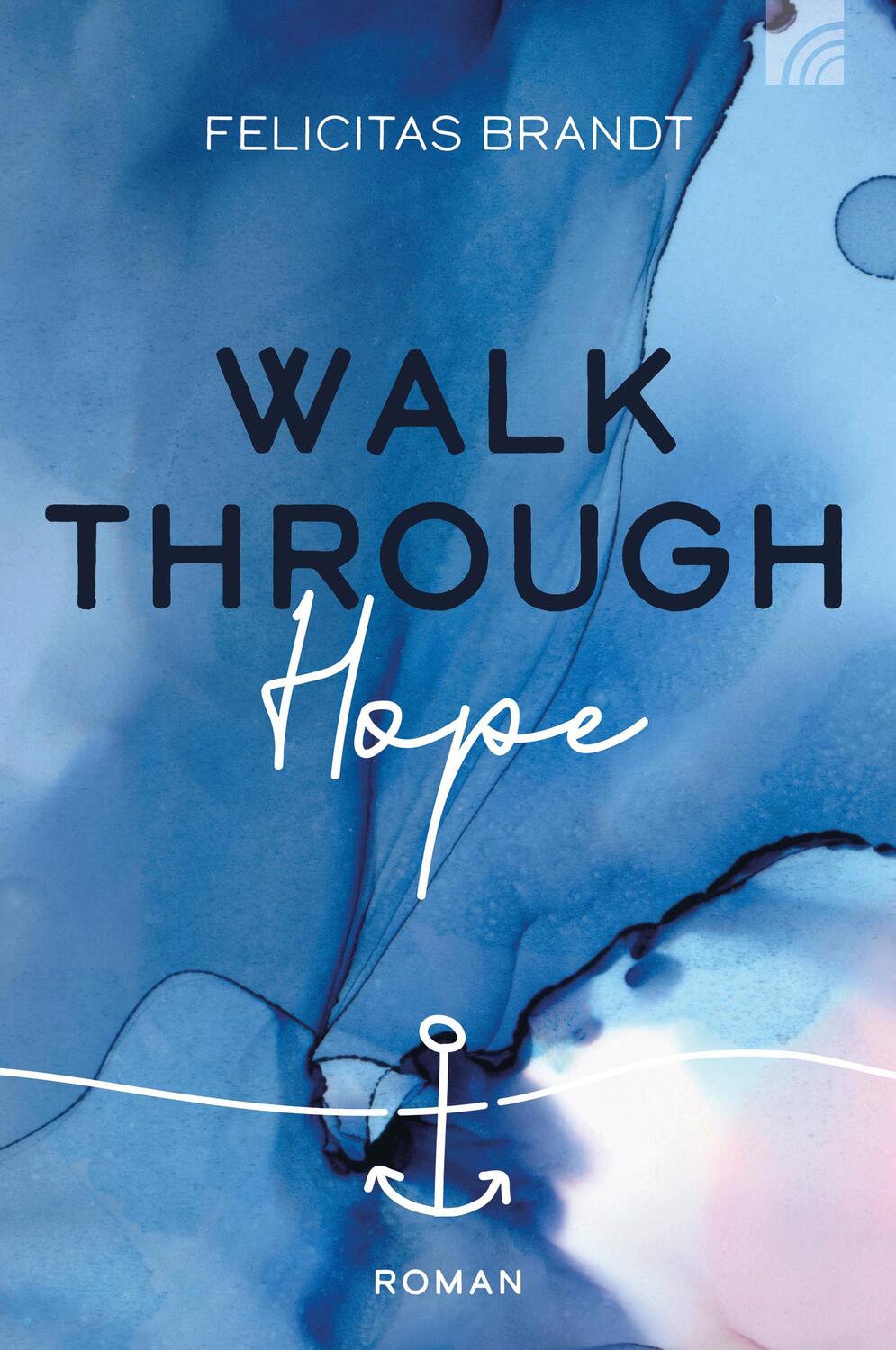 Cover: 9783765521157 | Walk through HOPE | Felicitas Brandt | Taschenbuch | 445 S. | Deutsch