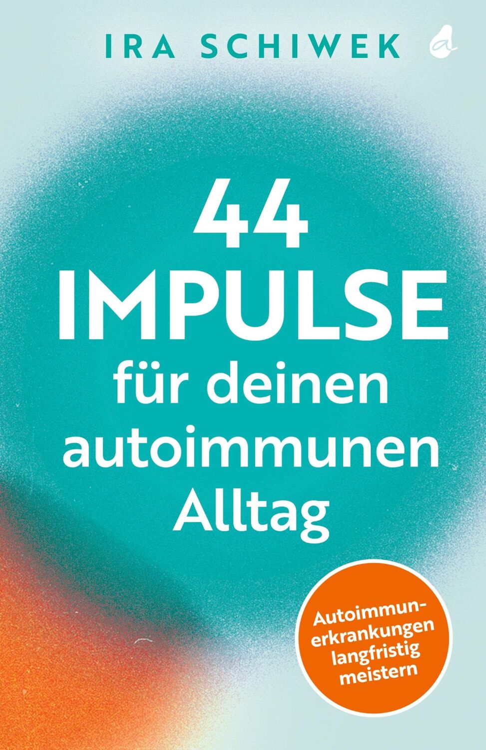 Cover: 9783988130075 | 44 Impulse für deinen autoimmunen Alltag | Ira Schiwek | Buch | 132 S.