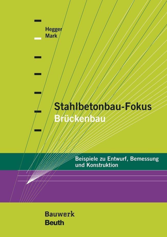 Cover: 9783410297543 | Stahlbetonbau-Fokus: Brückenbau | Josef Hegger (u. a.) | Buch | 536 S.