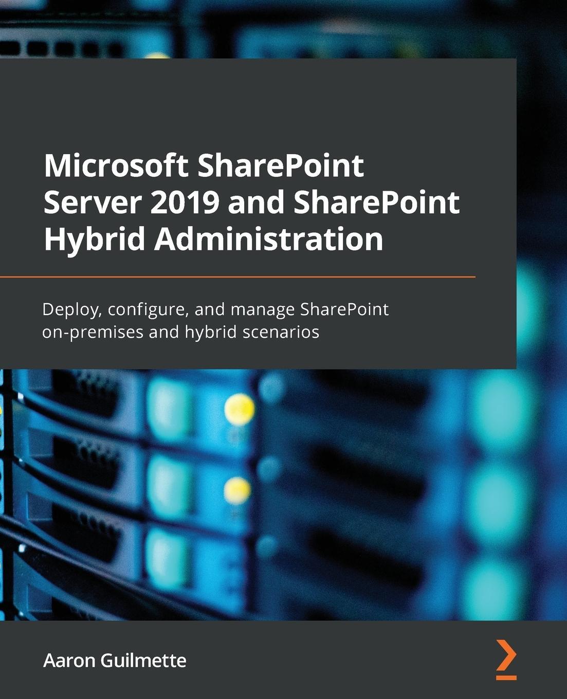 Cover: 9781800563735 | Microsoft SharePoint Server 2019 and SharePoint Hybrid Administration
