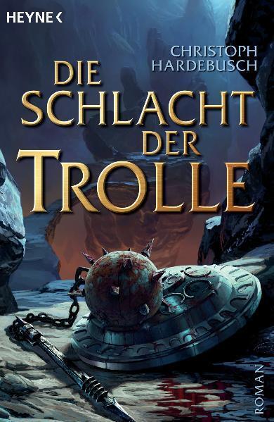 Cover: 9783453532700 | Die Schlacht der Trolle | Christoph Hardebusch | Taschenbuch | Deutsch
