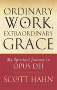 Cover: 9780232527032 | Ordinary Work, Extraordinary Grace | My Spiritual Journey in Opus Dei