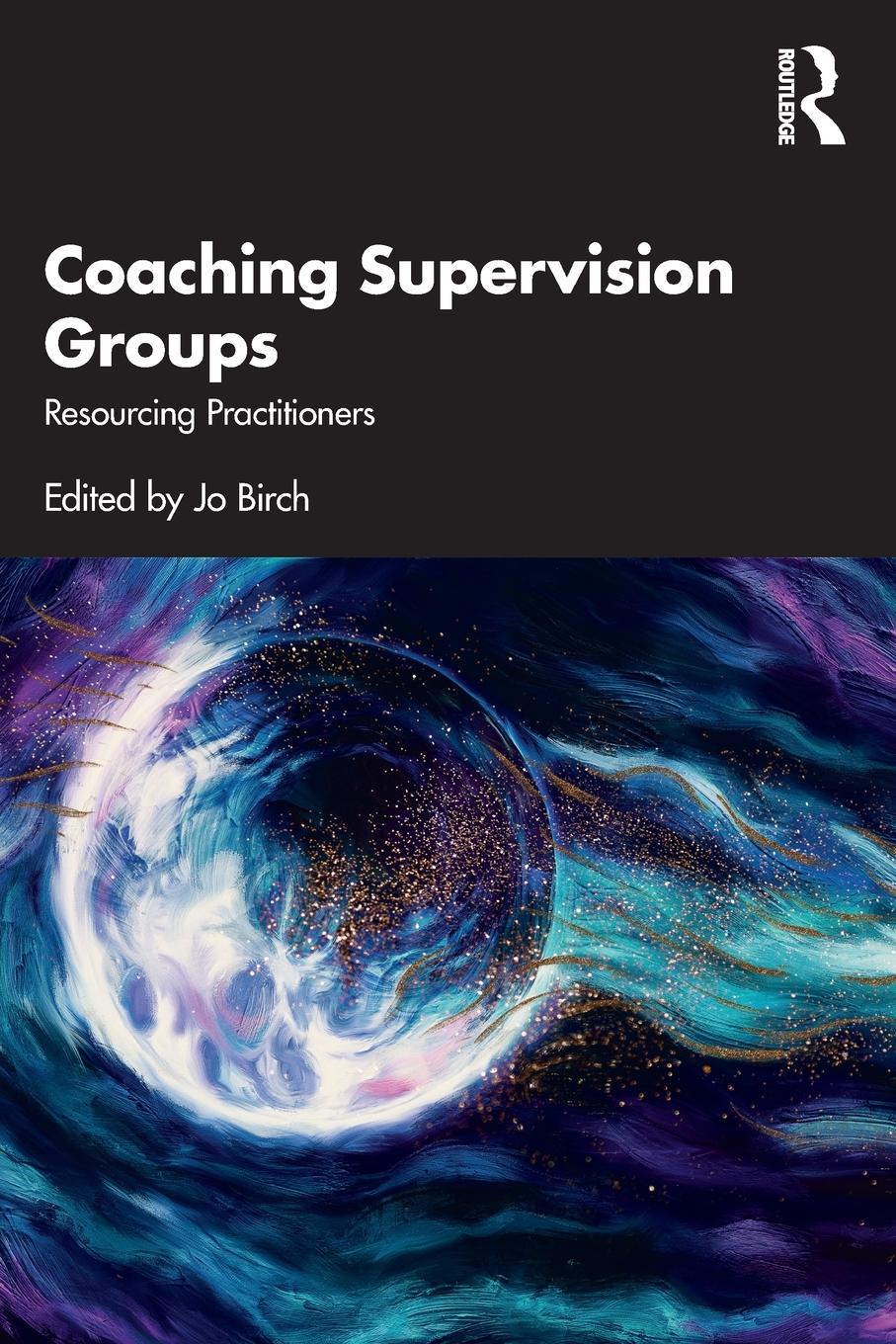 Cover: 9780367698355 | Coaching Supervision Groups | Resourcing Practitioners | Jo Birch