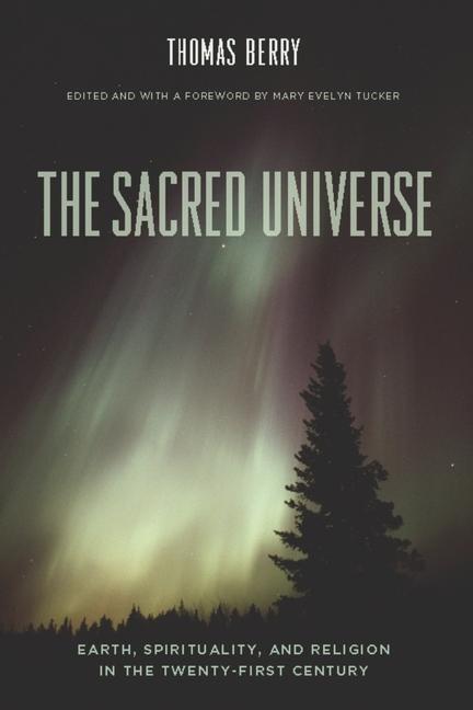 Cover: 9780231149525 | The Sacred Universe: Earth, Spirituality, and Religion in the...