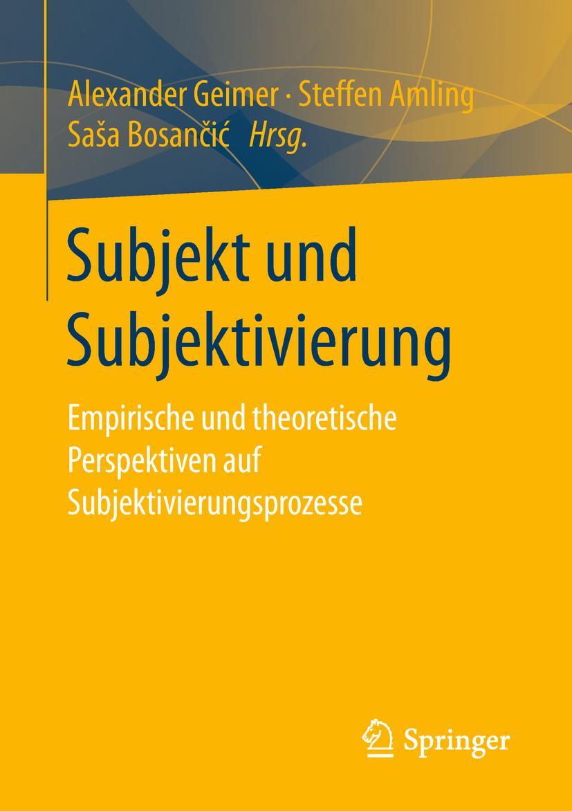 Cover: 9783658223120 | Subjekt und Subjektivierung | Alexander Geimer (u. a.) | Taschenbuch