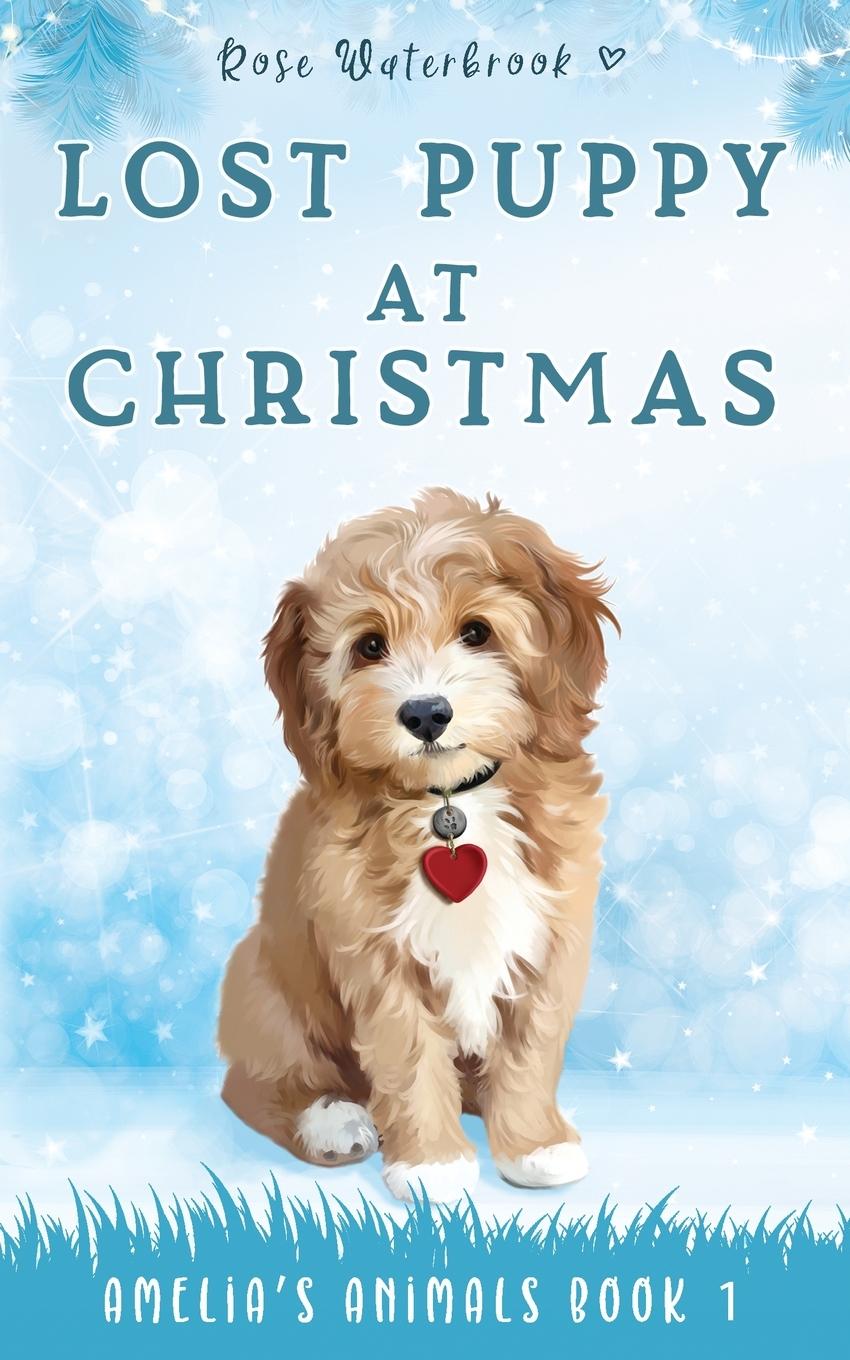 Cover: 9781914297007 | Lost Puppy at Christmas | Amelia's Animals Book 1 | Rose Waterbrook